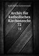 Archiv fr katholisches Kirchenrecht. 72, Katholischer Juristenverein 