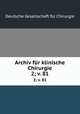 Archiv fr klinische Chirurgie. 2; v. 81, 