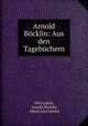 Arnold Bcklin: Aus den Tagebchern, 