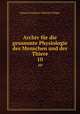 Archiv fr die gesammte Physiologie des Menschen und der Thiere. 10, 