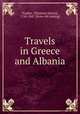 Travels in Greece and Albania, Hughes, T[homas] S[mart], 1786-1847. [from old catalog] 