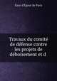 Travaux du comit de dfense contre les projets de dboisement et d ., 
