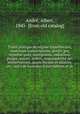 Traite pratique du regime hypothecaire, contenant transcriptions, privileges, hypotheques, inscriptions, radiations, purges, saisies, ordres, responsabilite des conservateurs, droits fiscaux et salaires, etc., suivi de formules d`inscriptions et de, 