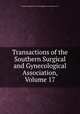 Transactions of the Southern Surgical and Gynecological Association, Volume 17, Southern Surgical and Gynecological Association (U.S.) 