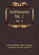 Arithmetic. bk. 1, Jacob William Albert Young, Lambert Lincoln Jackson 