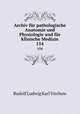 Archiv fr pathologische Anatomie und Physiologie und fr klinische Medizin. 154, Rudolf Ludwig Karl Virchow 