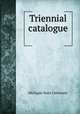 Triennial catalogue ., Michigan State University 