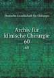 Archiv fr klinische Chirurgie. 60, 