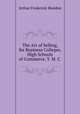 The Art of Selling, for Business Colleges, High Schools of Commerce, Y. M. C ., Arthur Frederick Sheldon 