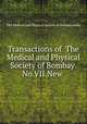 Transactions of The Medical and Physical Society of Bombay.No.VII.New ., The Medical and Physical Society of Bombay,India 