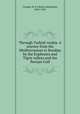 Through Turkish Arabia. A journey from the Mediterranean to Bombay by the Euphrates and Tigris valleys and the Persian Gulf, Cowper, H. S. (Henry Swainson), 1865-1941 