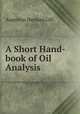 A Short Hand-book of Oil Analysis, Augustus Herman Gill 