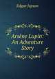 Arsne Lupin: An Adventure Story, Jepson Edgar 