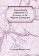 Arqueologa Argentina: El bronce en la Region Calchaqu, Juan Bautista Ambrosetti 