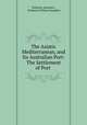 The Asiatic Mediterranean, and Its Australian Port: The Settlement of Port ., Trelawny Saunders , Trelawny William Saunders 