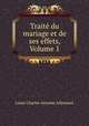 Trait du mariage et de ses effets, Volume 1, Louis Charles Antoine Allemand 