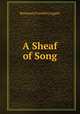 A Sheaf of Song., Benjamin Franklin Leggett 