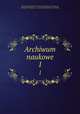 Archiwum naukowe. 1, 