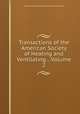 Transactions of the American Society of Heating and Ventilating ., Volume 2, American Society of Heating and Ventilating Engineers 