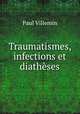 Traumatismes, infections et diathses, Paul Villemin 