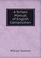 A School Manual of English Composition, William Swinton 