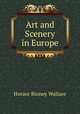 Art and Scenery in Europe, Wallace, H. B. (Horace Binney), 1817-1852 