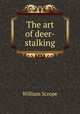 The art of deer-stalking, William Scrope 