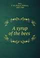 A syrup of the bees, Bain, F. W. (Francis William), 1863-1940 
