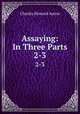 Assaying: In Three Parts. 2-3, Charles Howard Aaron 