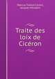Traite des loix de Cicron, Marcus Tullius Cicero, Jacques Morabin 