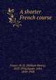 A shorter French course, Fraser, W. H. (William Henry), 1853-1916,Squair, John, 1850-1928 