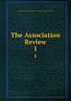 The Association Review. 1, American Association to Promote the Teaching of Speech to the Deaf 