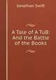 A Tale of A TuB: And the Battle of the Books, Jonathan Swift 