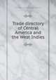 Trade directory of Central America and the West Indies, United States. Bureau of foreign and domestic commerce 