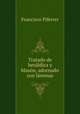 Tratado de herldica y blasn, adornado con lminas, Francisco Piferrer 