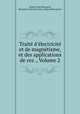 Trait d`lectricit et de magntisme, et des applications de ces ., Volume 2, 