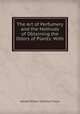 The Art of Perfumery and the Methods of Obtaining the Odors of Plants: With ., George William Septimus Piesse 