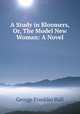 A Study in Bloomers, Or, The Model New Woman: A Novel, George Franklin Hall 