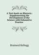 A Text-book on Rhetoric: Supplementing the Development of the Science with Exhaustive Practice ., Brainerd Kellogg 