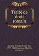 Traite de droit romain, Savigny, Friedrich Karl von, 1779-1861,Guenoux, Charles, ed. and tr 