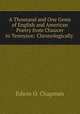 A Thousand and One Gems of English and American Poetry from Chaucer to Tennyson: Chronologically ., Edwin O. Chapman 