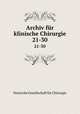 Archiv fr klinische Chirurgie. 21-30, 