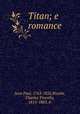 Titan; e romance, Jean Paul, 1763-1825,Brooks, Charles Timothy, 1813-1883. tr 