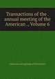 Transactions of the . annual meeting of the American ., Volume 6, American Laryngological Association 