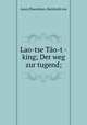 Lao-tse To-t-king. Der weg zur tugend, Laozi,Plaenckner, Reinhold von 