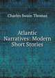 Atlantic Narratives: Modern Short Stories, Charles Swain Thomas 