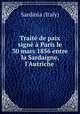 Trait de paix sign Paris le 30 mars 1856 entre la Sardaigne, l`Autriche ., Sardinia (Italy) 