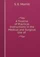 A Treatise of Practical Instructions in the Medical and Surgical Use of ., S. E. Morrill 