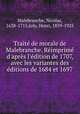 Trait de morale de Malebranche. Rimprim d`aprs l`dition de 1707, avec les variantes des ditions de 1684 et 1697, Malebranche, Nicolas, 1638-1715,Joly, Henri, 1839-1925 