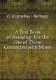A Text Book of Assaying: For the Use of Those Connected with Mines, C. (Cornelius ) Beringer 